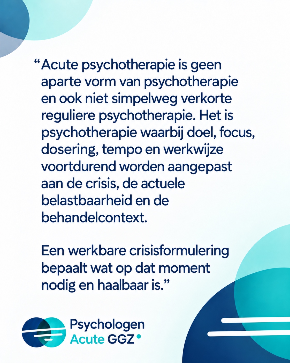 Quote: acute psychotherapie is geen aparte vorm van psychotherapie en ook niet simpelweg verkorte reguliere psychotherapie.